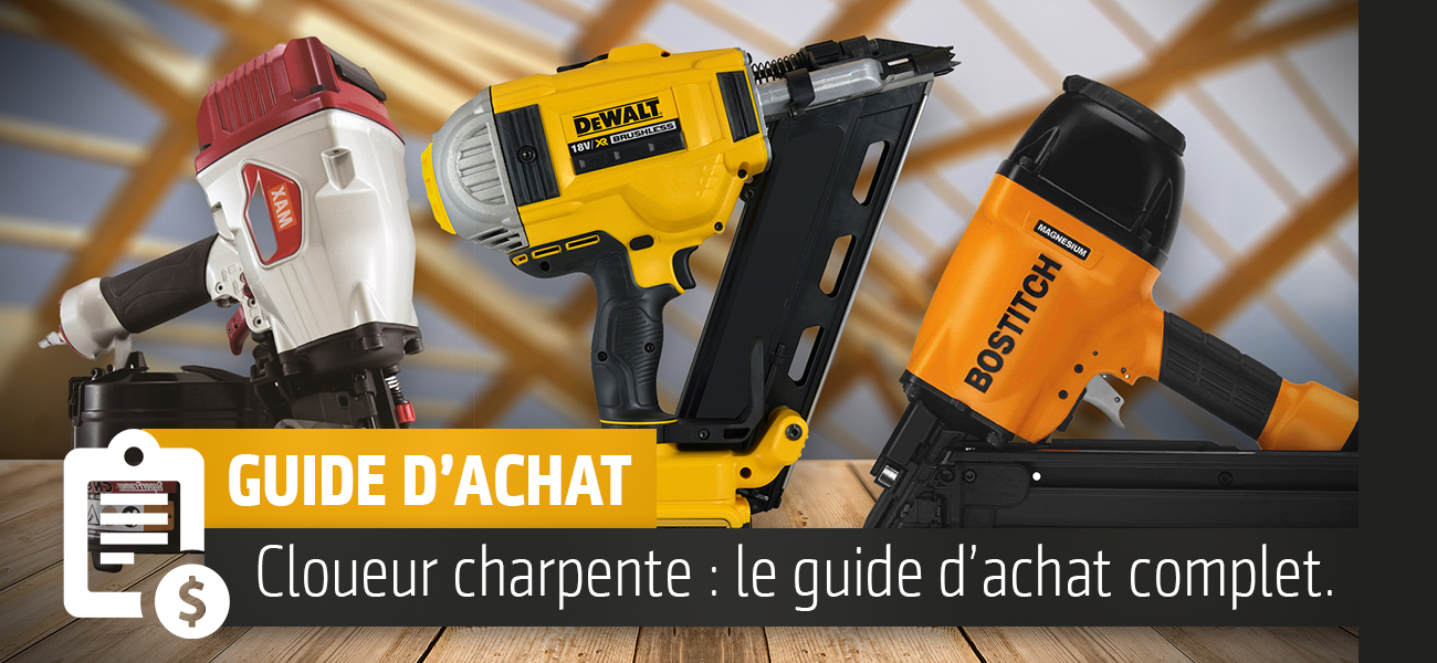 Cloueur charpente : le guide d'achat complet, essai et test