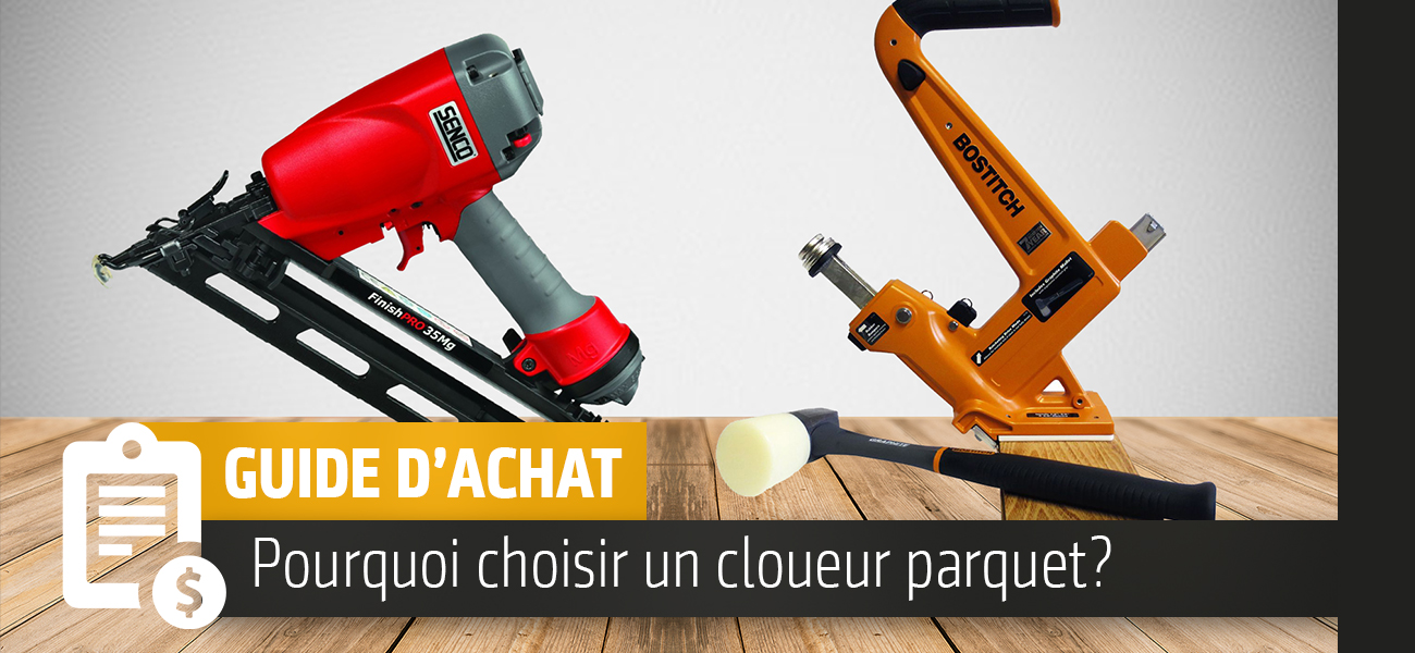 Pourquoi choisir un cloueur à parquet?