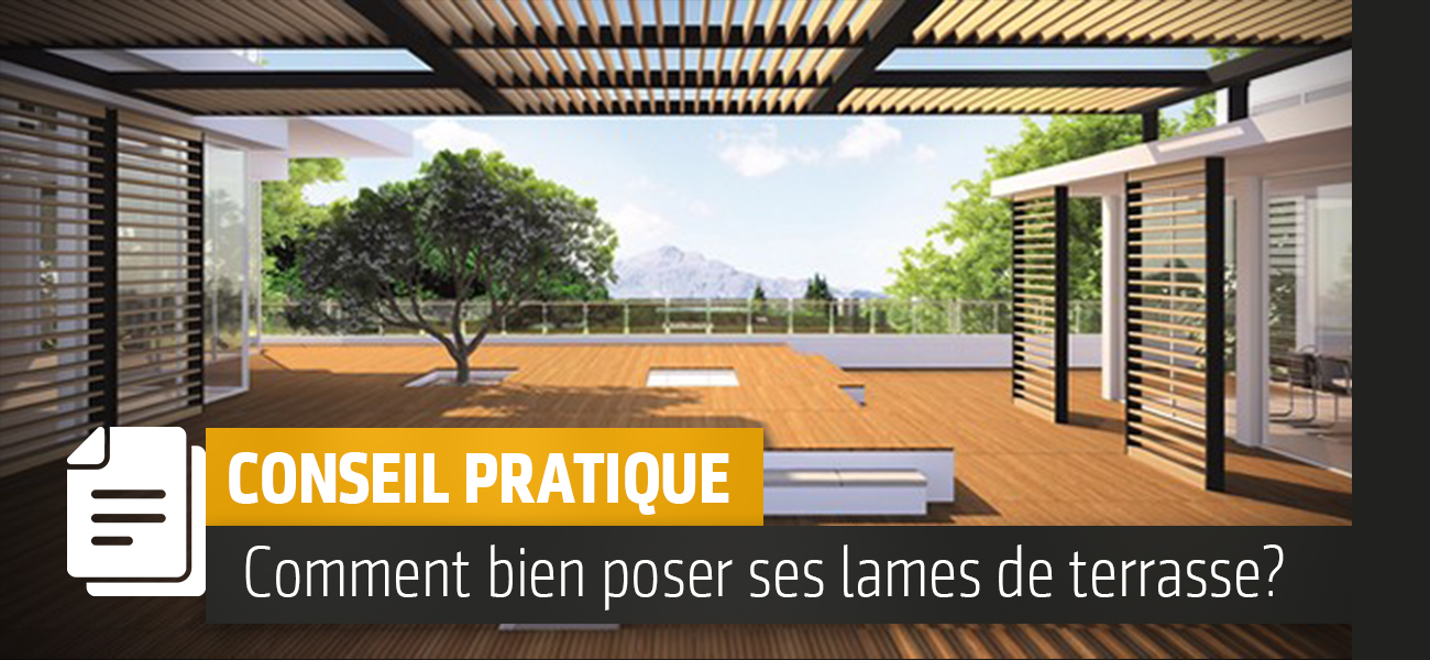 Conseils pour bien poser ses lames de terrasse