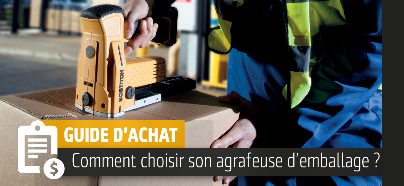 Comment choisir son agrafeuse d'emballage  ?